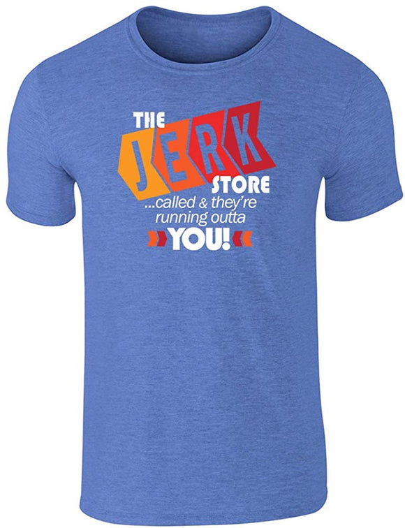 The Jerk Store Called They're Running Out of You! Funny Quote 90s Graphic for Men T-Shirt Blue