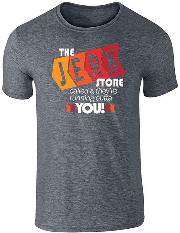 The Jerk Store Called They're Running Out of You! Funny Quote 90s Graphic for Men T-Shirt Gray