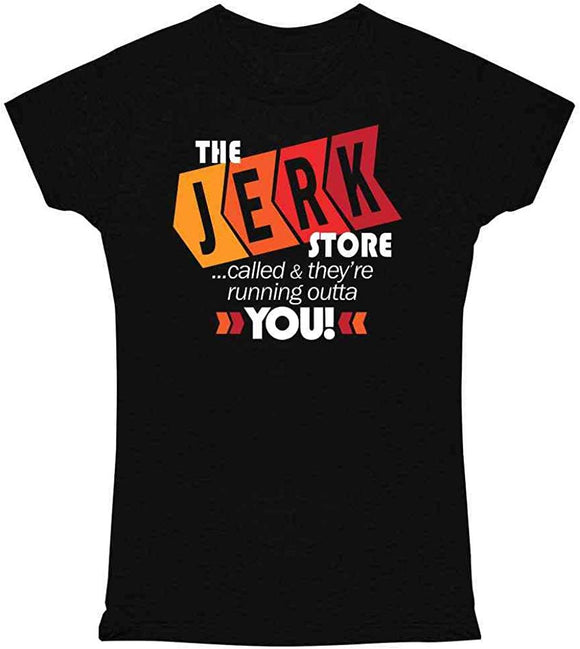 The Jerk Store Called They're Running Out of You! Funny Quote 90s Graphic for Women T-Shirt Black